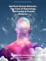 Spiritual Human Behavior: The Color of Psychology, Spirituality & Human Behavior 1944901418 Book Cover