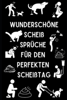 Wunderschöne Scheiß Sprüche für den perfekten Scheißtag! B0BXNRG7X7 Book Cover