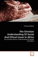 The Christian Understanding Of Social And Ethical Issues In Africa 3639376366 Book Cover