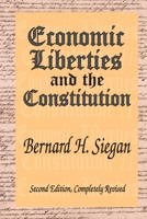 Economic Liberties and the Constitution: Second Edition, Completely Revised