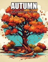 Autumn Coloring Book for Adults: Amazing Coloring Pages Prints for Stress Relief & Relaxation B0CWDDRCBT Book Cover