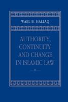 Authority, Continuity, and Change in Islamic Law 0521023939 Book Cover