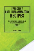 Effective Anti-Inflammatory Recipes 2022: To Lose Weight and Decrease Inflammation Quickly 1804504165 Book Cover