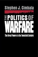 The Politics of Warfare: The Great Powers in the Twentieth Century 0271025921 Book Cover