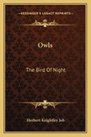 Owls: The Bird Of Night 1425470688 Book Cover