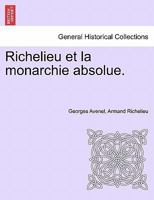 Richelieu et la monarchie absolue. TOME PREMIER 1241450994 Book Cover