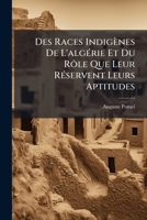 Des Races Indiga]nes de L'Alga(c)Rie Et Du Rale Que Leur Ra(c)Servent Leurs Aptitudes (A0/00d.1871) 2012648355 Book Cover