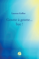 Goutte à goutte... bye ! (French Edition) 2754750924 Book Cover