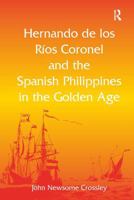 Hernando de los Ríos Coronel and the Spanish Philippines in the Golden Age 1032924543 Book Cover