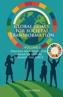 Global Goals for Societal Transformation - Volume I: Driving Awareness for a Smarter Future Towards the SDG’s B0F9SRXHWG Book Cover