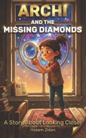 Archi and the Missing Diamonds: A Story About Looking Closer B0GB8MNKCS Book Cover