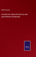 Ansichten Der Volkswirthschaft Aus Dem Geschichtlichen Standpunkte 0270442235 Book Cover