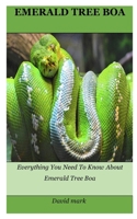 Emerald Tree Boa: Everything You Need To Know About Emerald Tree Boa B084Q8Z6DR Book Cover