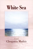 White Sea: Poems 1932511172 Book Cover