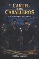El Cartel de los Caballeros: Los Herederos del Trono (Imperio Dominicano) (Spanish Edition) B0GWF8C486 Book Cover