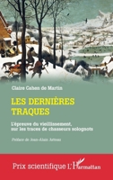 Les dernières traques: L'épreuve du vieillissement, sur les traces de chasseurs solognots (Prix Scientifique) (French Edition) 2336529246 Book Cover
