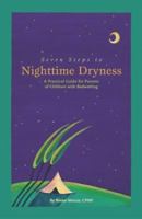 Seven Steps to Nighttime Dryness: A Practical Guide for Parents of Children with Bedwetting 0974068802 Book Cover