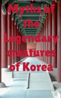 Myths of the legendary creatures of Korea B0C5RQ2CZW Book Cover