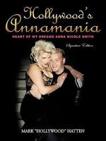 Hollywood's Annamania: Heart of My Dreams Anna Nicole Smith 1450212255 Book Cover