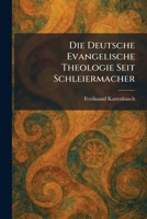 Die Deutsche Evangelische Theologie Seit Schleiermacher (German Edition) 1025605993 Book Cover