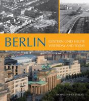 Berlin Yesterday and Today: Gestern und heute 3865686095 Book Cover
