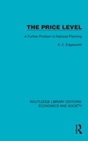 The Price Level: A Further Problem in National Planning (Routledge Library Editions: Economics and Society) 1041144563 Book Cover
