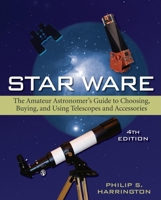 Star Ware: The Amateur Astronomer's Guide to Choosing, Buying, and Using Telescopes and Accessories 0471750638 Book Cover