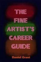 The Fine Artist's Career Guide: Making Money in the Arts and Beyond