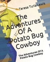 The Adventures Of A Potato Bug Cowboy: The Adventures Of A Potato Bug Cowboy B08GLQNLT7 Book Cover