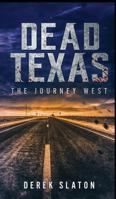 Dead Texas: The Journey West 1945294094 Book Cover