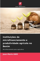 Instituições de microfinanciamento e produtividade agrícola no Benim: Microfinanciamento para a agricultura (Portuguese Edition) 6206836703 Book Cover
