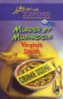 Murder By Mushroom (Steeple Hill Love Inspired Suspense) 037344253X Book Cover