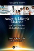 Academic Lifestyle Medicine: A Curriculum for Medical Educators 1041037953 Book Cover