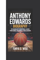 Anthony Edwards: The Making of a Basketball Legend, From Humble Beginnings to NBA Stardom. B0F3YMYXZX Book Cover