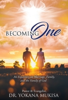 Becoming One: An Expository on Marriage, Family, and the Family of God null Book Cover
