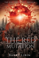 The Red Mutation: The Plot to Destroy America 1620061074 Book Cover