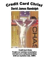 Credit Card Christ: Selected Sermons 1965-2012 1470083671 Book Cover
