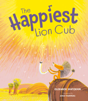 The Happiest Lion Cub 163655038X Book Cover