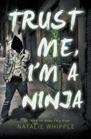 Trust Me, I'm a Ninja 0991178513 Book Cover