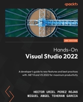 Hands-On Visual Studio 2022 - Second Edition: A developer's guide to new features and best practices with .NET 8 and VS 2022 for maximum productivity 1835080448 Book Cover