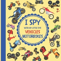 I Spy With My Little Eye Vehicles Motorbikes: Let's play Fun Guessing Picture Game with Motorbikes and Motorcycles. Let's find all of them! B08QRZ7P2G Book Cover