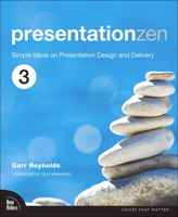 Presentation Zen: Simple Ideas on Presentation Design and Delivery (Voices That Matter)