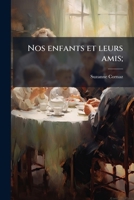 Nos enfants et leurs amis; 1175292559 Book Cover