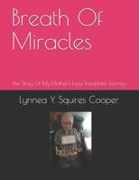 Breath Of Miracles: The Story Of My Mother's Lung Transplant Journey B08M7JBH4Y Book Cover