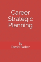 "Career Strategic Planning": Planning The Career Of Your Dreams 1978258526 Book Cover