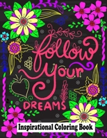 Inspirational Coloring Book: Follow Your Dreams B08RRCMC8G Book Cover