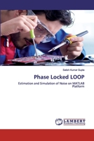 Phase Locked LOOP: Estimation and Simulation of Noise on MATLAB Platform 6202513748 Book Cover