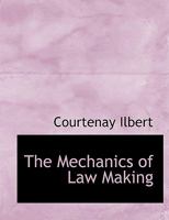 The Mechanics of Law Making 1015360874 Book Cover