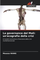 La governance del Mali: un'ecografia della crisi: Un'analisi economica e finanziaria della crisi multidimensionale 6206332624 Book Cover