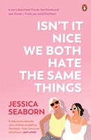 Isn't It Nice We Both Hate the Same Things: A Story about Best Friends, Lost Friends and New Friends - If Only You Could Find Them 1761340107 Book Cover